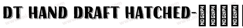 DT Hand Draft Hatched字体转换